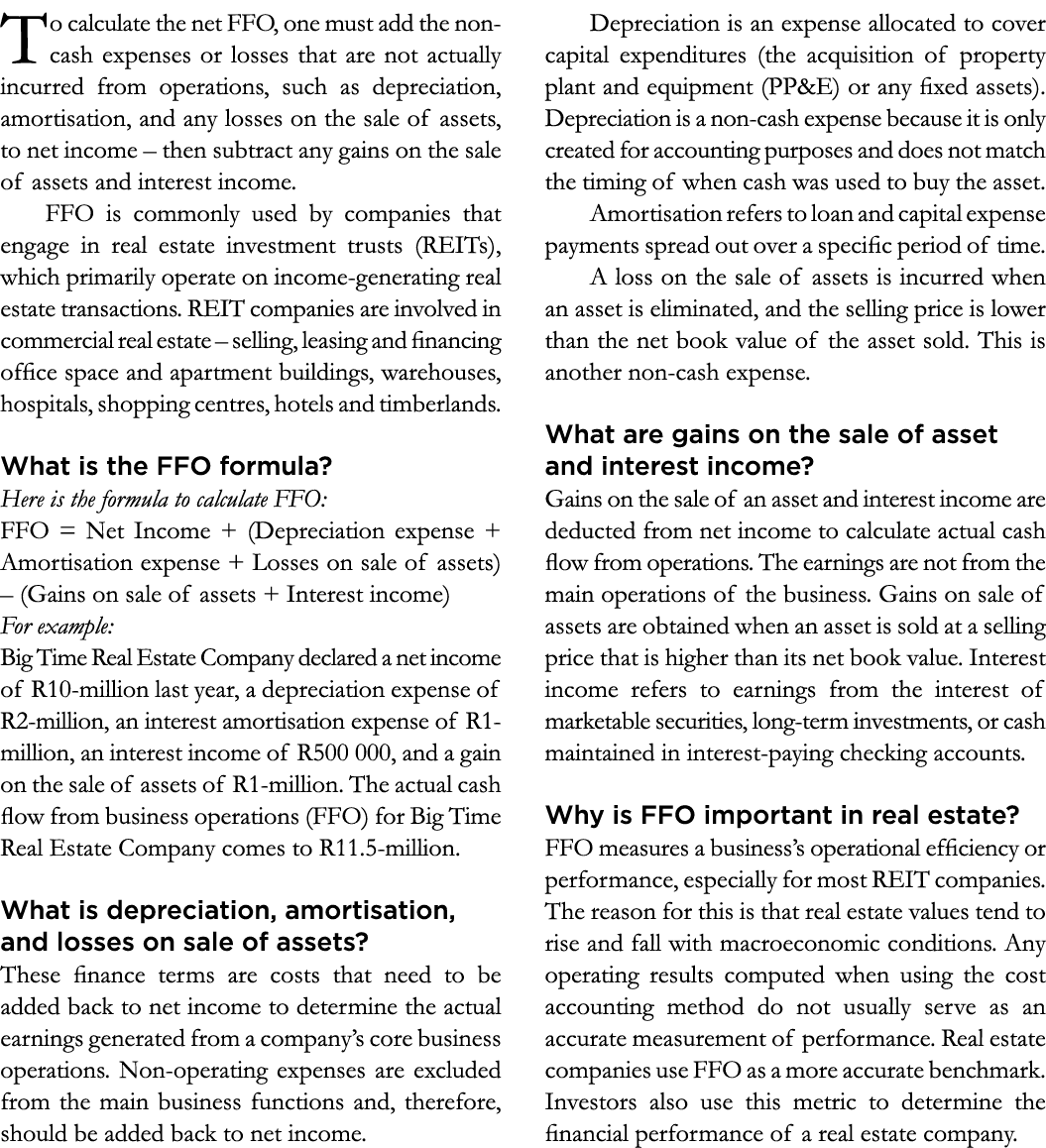 To calculate the net FFO, one must add the non- cash expenses or losses that are not actually incurred from operation...