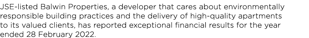 JSE-listed Balwin Properties, a developer that cares about environmentally responsible building practices and the del...