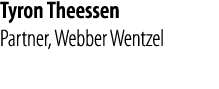 Tyron Theessen Partner, Webber Wentzel 