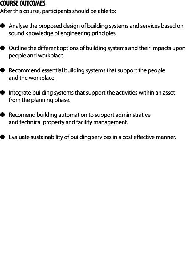 COURSE OUTCOMES After this course, participants should be able to: ● Analyse the proposed design of building systems...