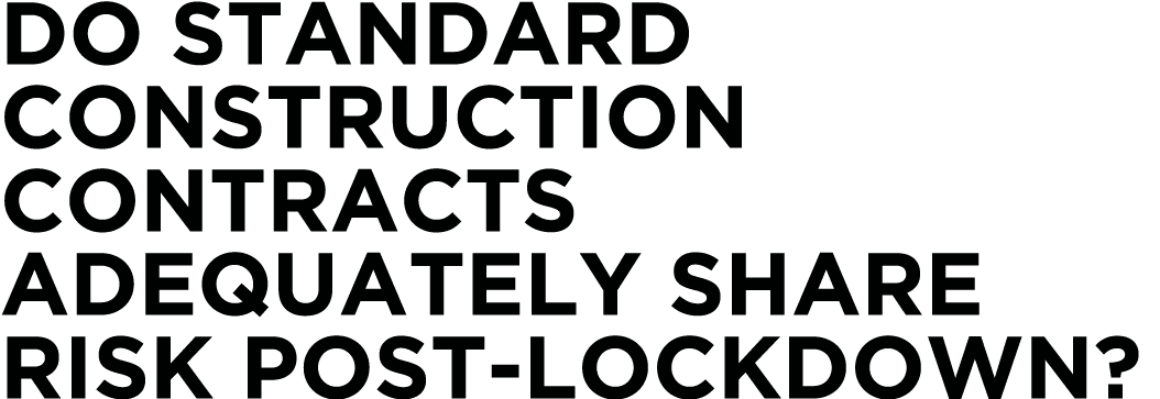 Do standard construction contracts adequately share risk post-lockdown 