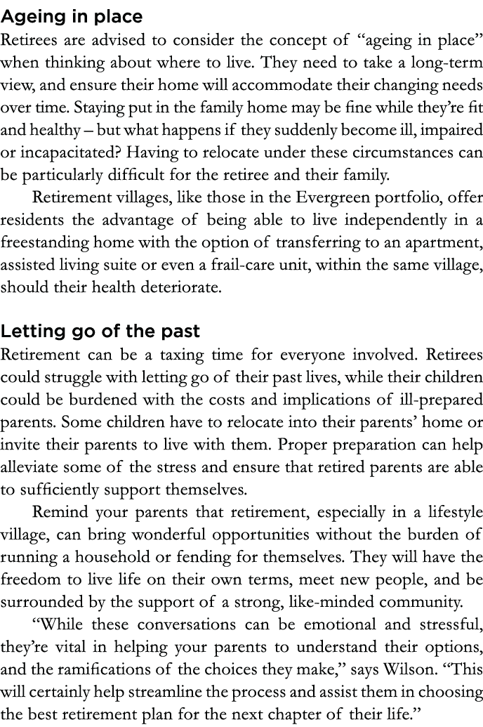 Ageing in place Retirees are advised to consider the concept of  ageing in place  when thinking about where to live     