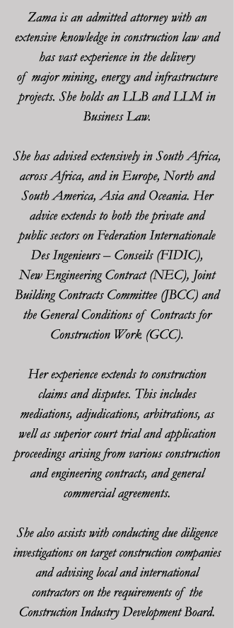 Zama is an admitted attorney with an extensive knowledge in construction law and has vast experience in the delivery    