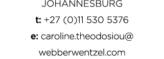 Johannesburg t: +27 (0)11 530 5376 e: caroline theodosiou webberwentzel com