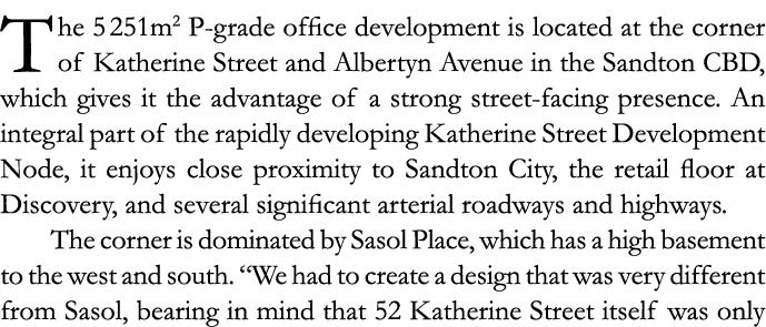 The 5 251m2 P-grade office development is located at the corner of Katherine Street and Albertyn Avenue in the Sandto   