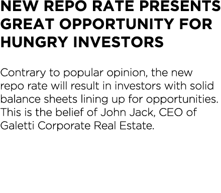 New Repo Rate Presents Great Opportunity for Hungry Investors Contrary to popular opinion, the new repo rate will res   