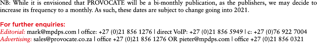 NB: While it is envisioned that PROVOCATE will be a bi-monthly publication, as the publishers, we may decide to incre   