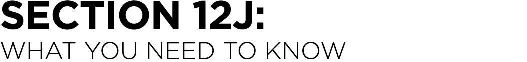 SECTION 12J: WHAT YOU NEED TO KNOW