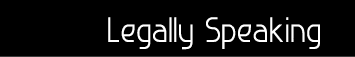 Legally Speaking