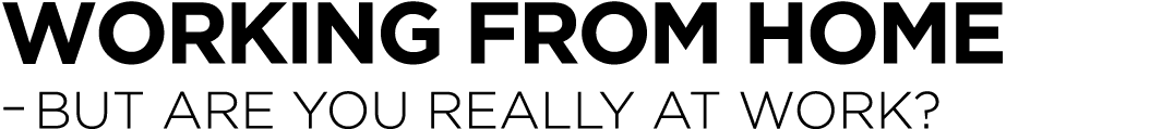 Working from home   but are you really at work 