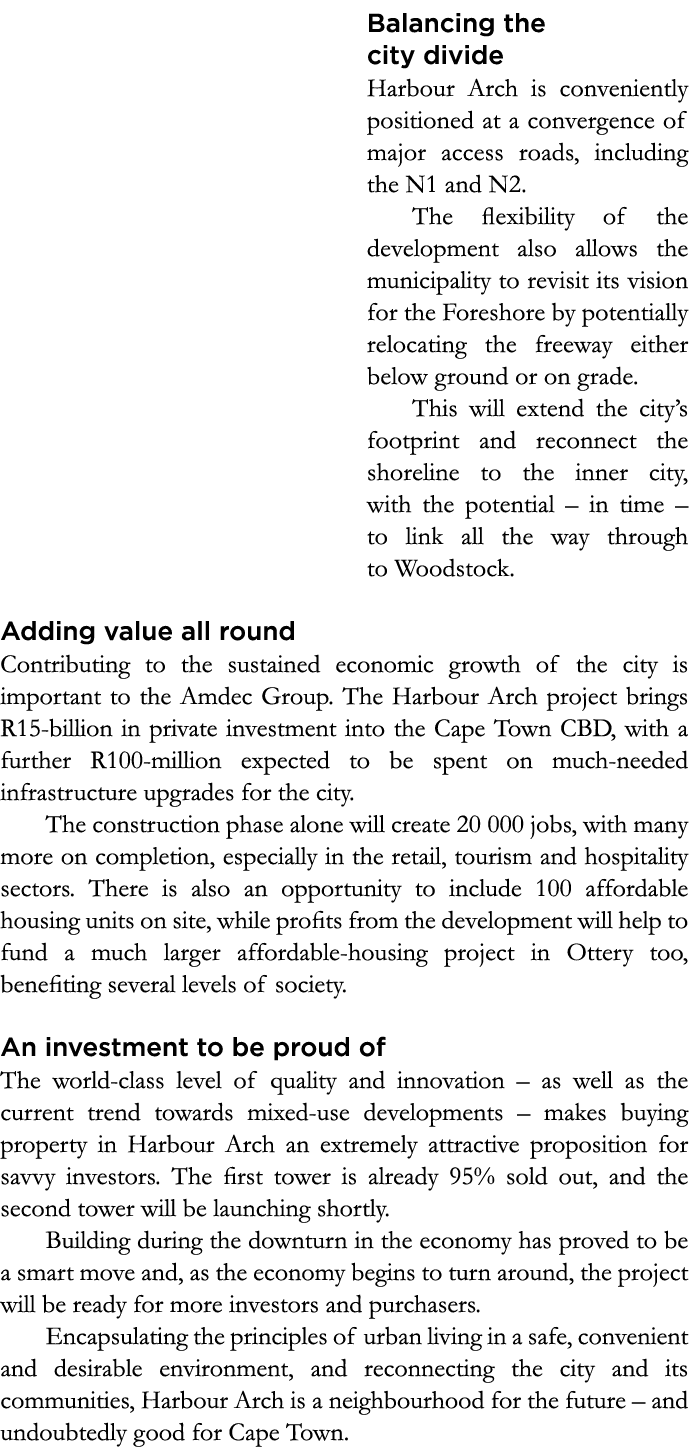 Balancing the city divide Harbour Arch is conveniently positioned at a convergence of major access roads, including t   