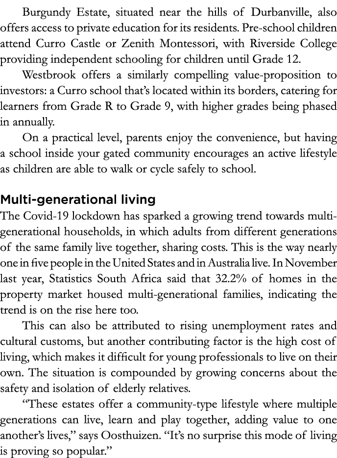 Burgundy Estate, situated near the hills of Durbanville, also offers access to private education for its residents  P   