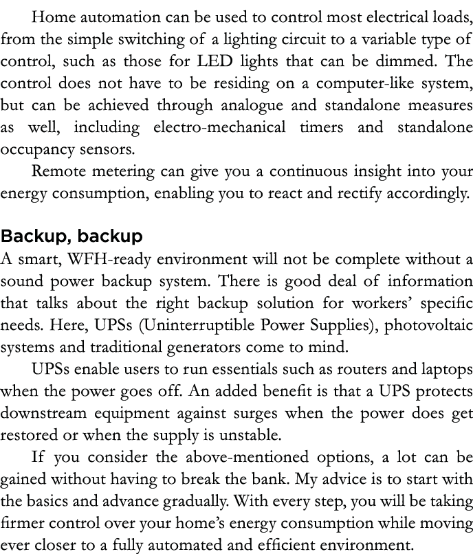 Home automation can be used to control most electrical loads, from the simple switching of a lighting circuit to a va   