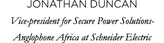 Jonathan Duncan Vice-president for Secure Power Solutions-Anglophone Africa at Schneider Electric