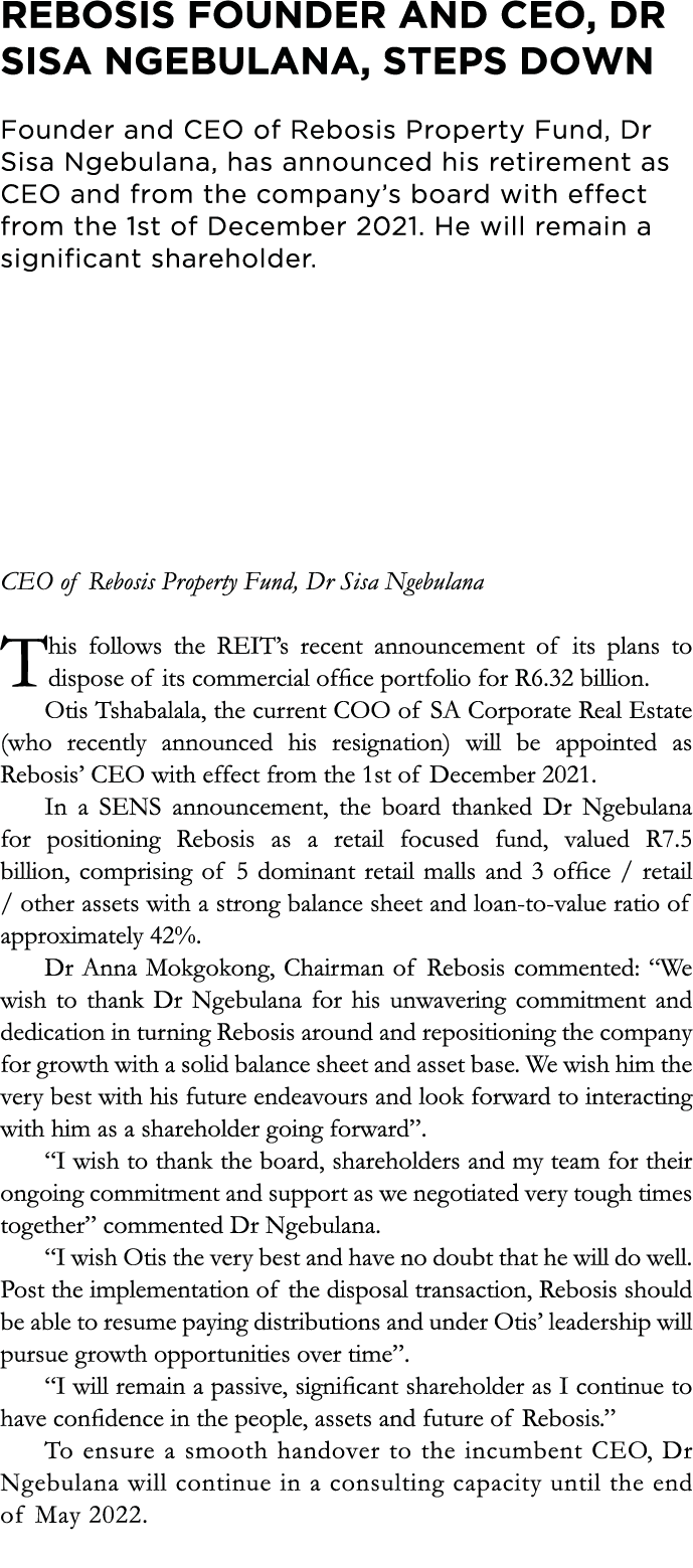 REBOSIS FOUNDER AND CEO, DR SISA NGEBULANA, STEPS DOWN Founder and CEO of Rebosis Property Fund, Dr Sisa Ngebulana, h   