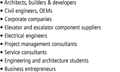   Architects, builders & developers   Civil engineers, OEMs   Corporate companies   Elevator and escalator component    