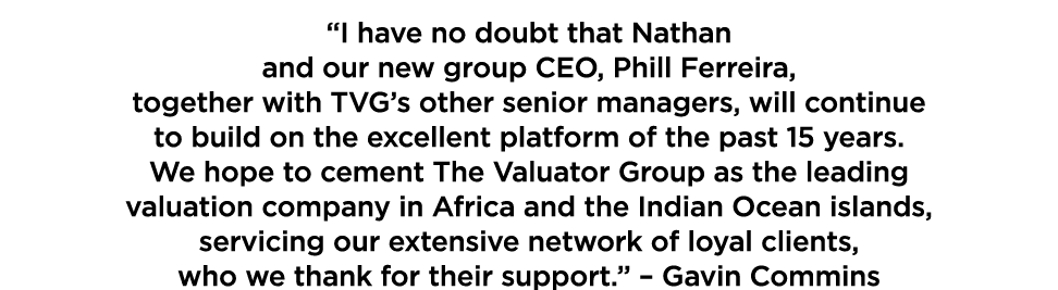 “I have no doubt that Nathan and our new group CEO, Phill Ferreira, together with TVG’s other senior managers, will c...